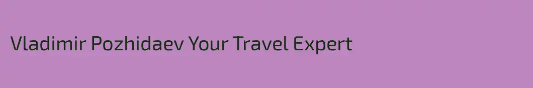 Vladimir Pozhidaev Your Travel Expert